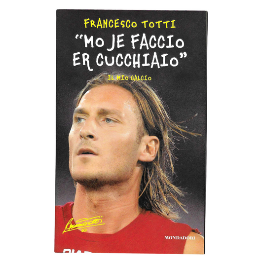 Mo je faccio er cucchiaio - Francesco Totti| Autobiografia-Calcio-Sport | Ottime Condizioni-TRL0006